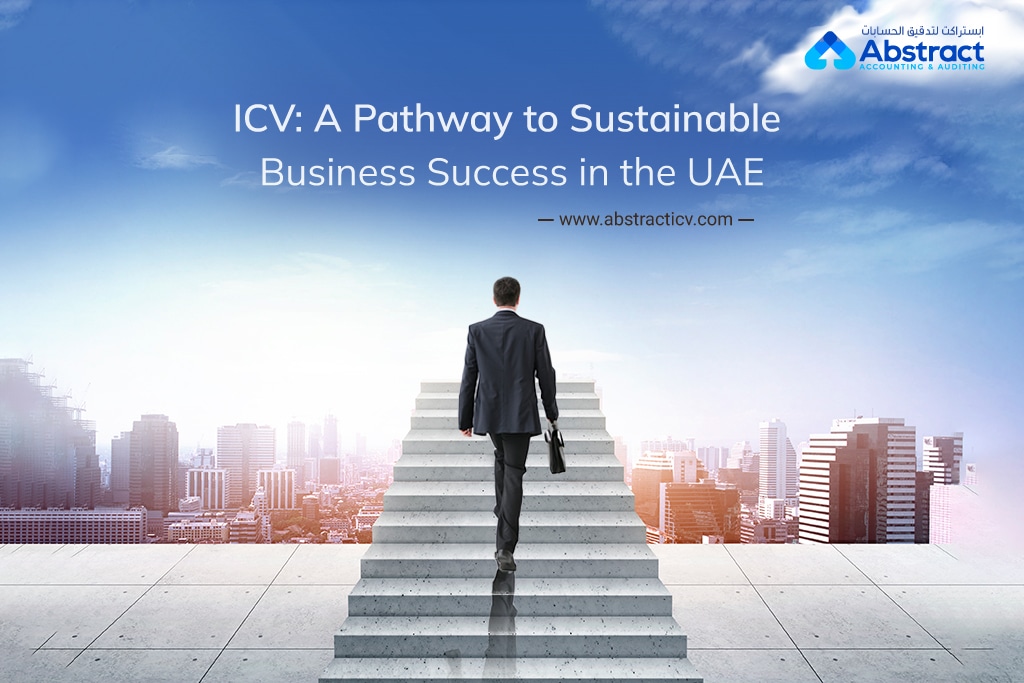 A man in a suit walks up an ascending staircase toward a bright sky, symbolizing progress. The background features a cityscape. Text reads: "ICV: A Pathway to Sustainable Business Success in the UAE" and the logo of Abstract Accounting & Auditing is shown.