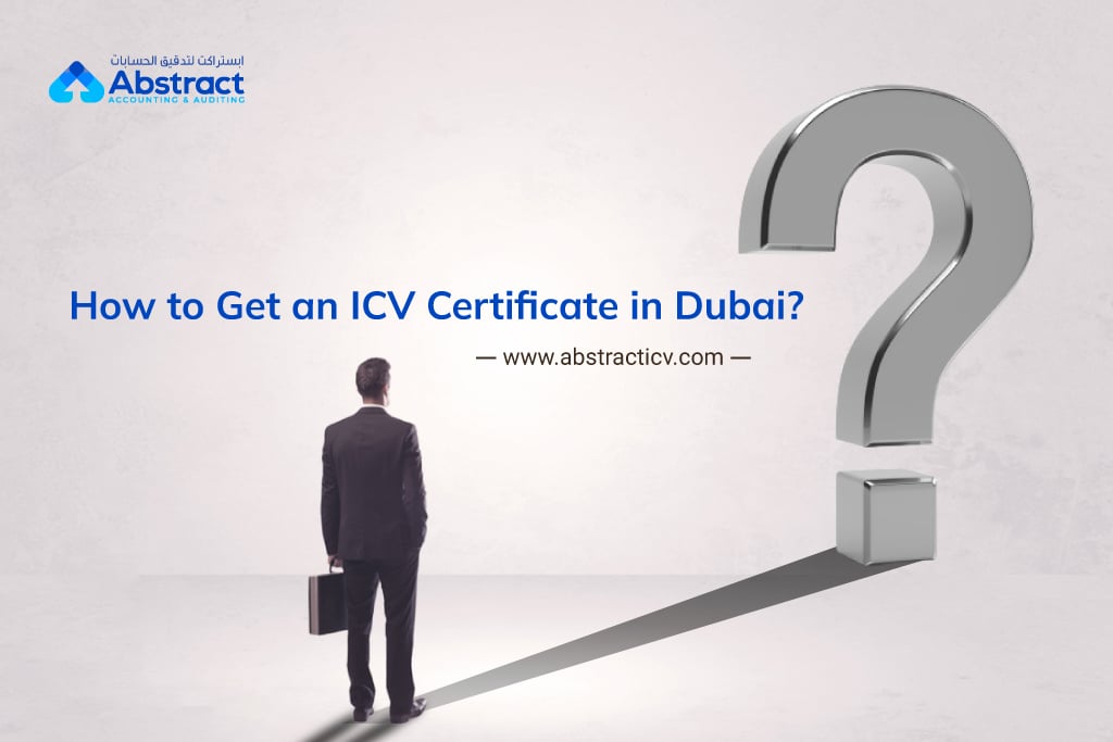 A businessman with a suitcase stands looking at a large, metallic question mark. Above him, text reads "How to Get an ICV Certificate in Dubai?" The logo for "Abstract Accounting & Auditing" is in the upper left corner. A website URL, www.abstracticv.com, is below the text.