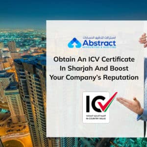 Obtain an ICV certificate in Sharjah and boost your company’s reputation.