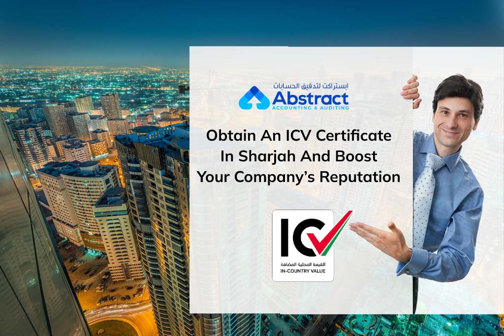 Obtain an ICV certificate in Sharjah and boost your company’s reputation.
